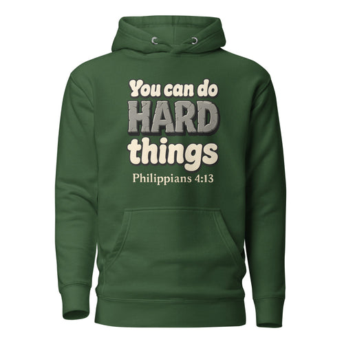 Forest Green hoodie printed with “You can do HARD things” in cracked stone letters and Philippians 4:13